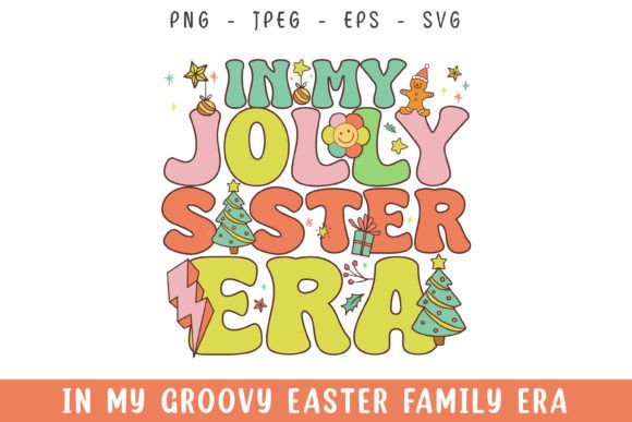 Download In My Jolly Sister Christmas Era Groovy - Premium Bundle